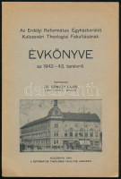 1943 Az Erdélyi Református Egyházkerület Kolozsvári Theológiai Fakultásának évkönyve az 1942-43. tanévről. Kolozsvár, 1943., Református Theológiai Fakultás. Kiadói papírkötés.