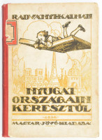 Radványi Kálmán: Nyugat országain keresztül. Bp., 1923, Magyar Jövő. A borító Márton Lajos munkája. Szövegközti fekete-fehér fotókkal. Kiadói kopott illusztrált félvászon-kötés, kissé laza fűzéssel, intézményi