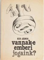 Kis János: Vannak-e emberi jogaink. Bp., 1986, Független Kiadó. Szamizdat! Kiadói papírkötés, foltos.