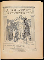 Dr. Kacziány Géza: A női szépség a festőművészetben. A Pesti Napló előfizetői számára készült kiadás. [Bp., 1911], Pesti Napló (Stephaneum-ny.), 32 p.+ 128 t.+ 12 (színes műmellékletek) t. Gazdag fekete-fehér és színes