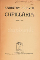 Karinthy Frigyes: Capillária. Bp.,[1921],Kultura,162+1 p. Első kiadás. Kiadói papírkötés tulajdonosi bejegyzéssel