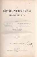 Balogh Jenő - Edvi Illés Károly - Varga Ferenc: A bűnvádi perrendtartás magyarázata. Első kötet.Budapest, 1898. Grill Károly (Márkus Samu könyvnyomdája). XV + [1] + 587 + [1] p. Első kiadás.Kötetünk az 1896. évi XXXIII.