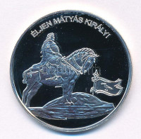 DN 'Nemzetünk nagyjai - Éljen Mátyás király!' jelzett Ag emlékérem kapszulában, tanúsítvánnyal (15g/0.333/35mm) T:PP