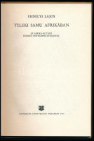 Erdélyi Lajos: Teleki Samu Afrikában. Az Afrika-kutató eredeti fényképfelvételeivel. Bukarest, 1977, Kriterion. Kiadói kartonált papírkötés, a gerincen kis sérüléssel.