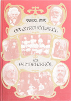 Gundel Imre: Gasztronómiáról és Gundelekről. A szerző által DEDIKÁLT példány. Bp., 1987, Mezőgazdasági. Kiadói kartonált kötés, jó állapotban.