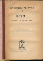 Karinthy Frigyes: Írta... (Színházi karikatúrák) Bp., é.n. Kultúra. 93p. Kartonált kötésben, az eredeti papírborító felhasználásával. Első kiadás?