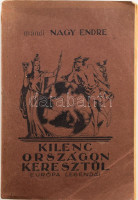 Mándi Nagy Endre: Kilenc országon keresztül. Európa legendái Bp., 1941., Bethlen Gábor, 260+114+2 p. A borító Vydai Brenner Nándor (1903-1966) festőművész, grafikus munkája. Kiadói papírkötés, kissé kopott borítóval, kijáró