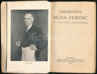 Emlékkönyv Móra Ferenc 30 éves irói jubileumára. Bp., 1932, Móra Ferenc Emlékkönyv Szerkesztősége. Fűzött, kiadói papírkötésben 64p. Móra Ferenc által dedikált példány!