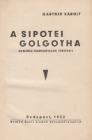 GARTNER KÁROLY: A sipotei golgotha. Romániai rabmagyarok története.