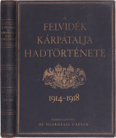 DE SGARDELLI CAESAR: A Felvidék és Kárpátalja hadtörténete. 1914-1918.