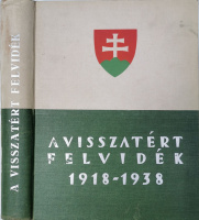 CSATÁR ISTVÁN - ÖLVEDI JÁNOS (szerk.): A visszatért Felvidék adattára
