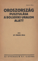 FÁBIÁN BÉLA: Oroszország pusztulása a bolseviki uralom alatt.