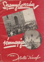 HOLLÓ JÓZSEF: Spanyolország rémnapjai. A közelmult, a forradalom és az ujjászületés.