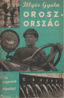 ILLYÉS GYULA: Oroszország. Uti jegyzetek.