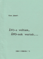 KISS JÓZSEF: ÁVO-s voltam, ÁVO-sok vertek…