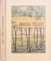 BÁRSONY ISTVÁN: Magyar Földön. Természet és vadászat.