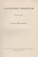 SZÉCHENYI ZSIGMOND, GRÓF: Alaszkában vadásztam (1935 aug. – okt.)