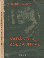 ZUMPF JÁNOS: Vadászok zsebkönyve