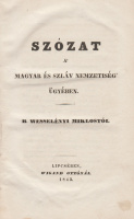 WESSELÉNYI MIKLÓS, B[ÁRÓ]: Szózat a’ magyar és szláv nemzetiség’ ügyében.