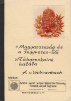 WEISSENBACH, A. v.: Magyarország és a Fegyveres-SS. – Tábornokaink halála.
