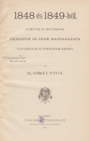 GÖRGEY ISTVÁN, ID.: 1848 és 1849-ből. Élmények és benyomások. Okiratok és ezek magyarázata tanulmányok és történelmi kritika.