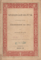 JAKAB ELEK: Szabadságharczunk történetéhez. Visszaemlékezések 1848–49-re.