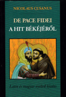 CUSANUS, Nicolaus: De pace fidei / A hit békéjéről. Latin és magyar nyelvű kiadás.