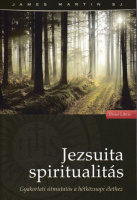 MARTIN, James: Jezsuita spiritualitás. Gyakorlati útmutatás a hétköznapi élethez.