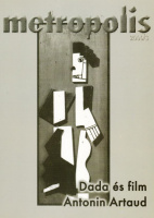 METROPOLIS. Filmelméleti és filmtörténeti folyóirat. IV. évf. 3. szám. 2000/3. Dada és film. Antonin Artaud.