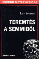 SESZTOV, Lev: Teremtés a semmiből.