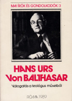 BALTHASAR, Hans Urs von: Válogatás a teológus műveiből.